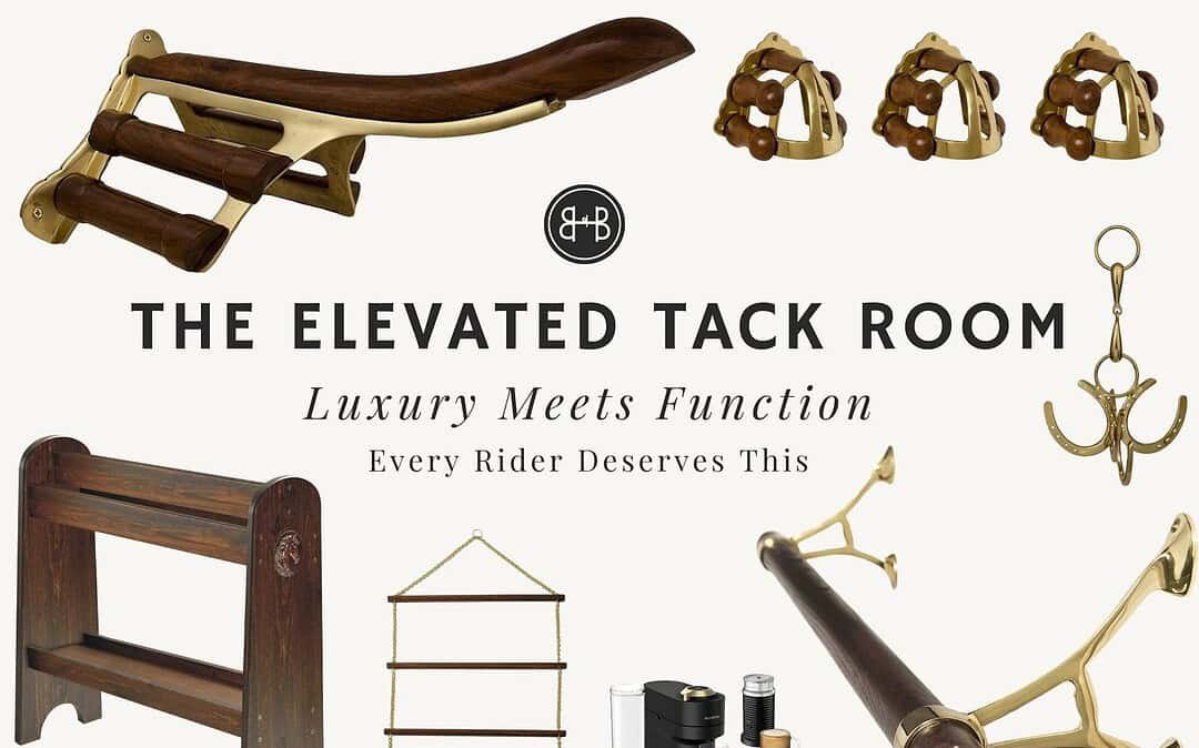 The Elevated Tack Room: How to Practically Create the Dream Space Every Equestrian Dreams of